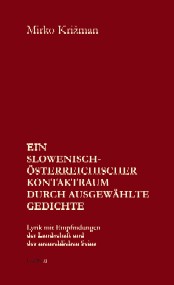 Locutio 12: Mirko Križman: EIN SLOWENISCH - ÖSTERREICHISCHER KONTAKTRAUM DURCH AUSGEWÄHLTE GEDICHTE
