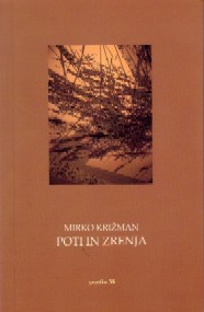 Mirko Križman: POTI IN ZRENJA, pesniška zbirka