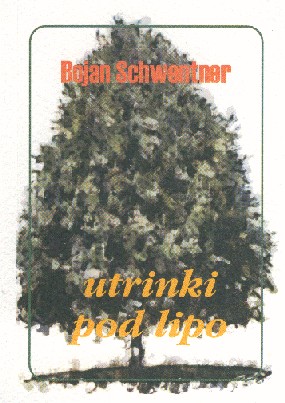 Bojan Schwentner: Utrinki pod lipo